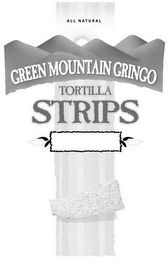ALL NATURAL GREEN MOUNTAIN GRINGO TORTILLA STRIPS