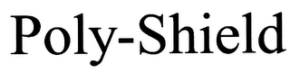 POLY-SHIELD