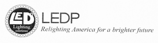 LED LIGHTING SOLUTIONS LEDP RELIGHTING AMERICA FOR A BRIGHTER FUTURE