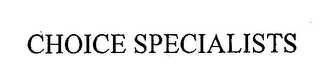CHOICE SPECIALISTS