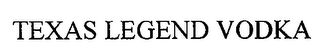 TEXAS LEGEND VODKA