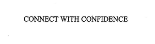 CONNECT WITH CONFIDENCE