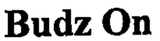 BUDZ ON