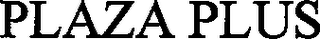 PLAZA PLUS