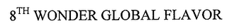 8TH WONDER GLOBAL FLAVOR