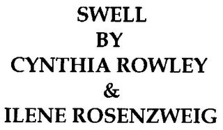 SWELL BY CYNTHIA ROWLEY & ILENE ROSENZWEIG