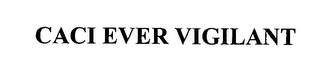 CACI EVER VIGILANT