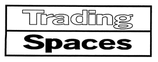 TRADING SPACES