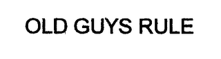 OLD GUYS RULE