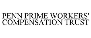 PENN PRIME WORKERS' COMPENSATION TRUST