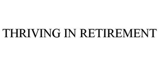 THRIVING IN RETIREMENT