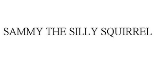 SAMMY THE SILLY SQUIRREL