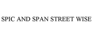 SPIC AND SPAN STREET WISE
