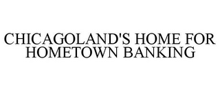 CHICAGOLAND'S HOME FOR HOMETOWN BANKING