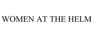 WOMEN AT THE HELM