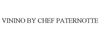 VININO BY CHEF PATERNOTTE