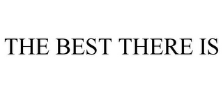 THE BEST THERE IS