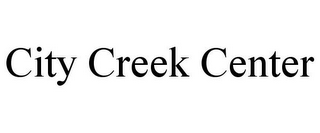 CITY CREEK CENTER