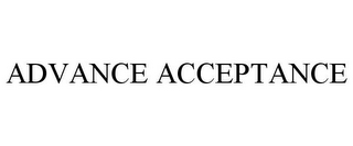 ADVANCE ACCEPTANCE