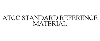 ATCC STANDARD REFERENCE MATERIAL