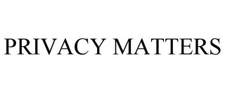 PRIVACY MATTERS
