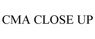 CMA CLOSE UP