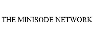 THE MINISODE NETWORK