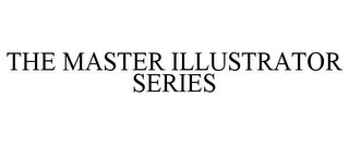 THE MASTER ILLUSTRATOR SERIES
