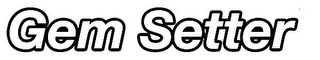 GEM SETTER