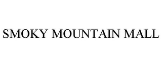 SMOKY MOUNTAIN MALL