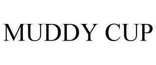 MUDDY CUP