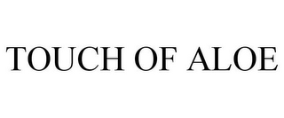TOUCH OF ALOE