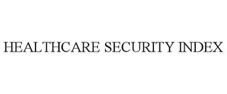 HEALTHCARE SECURITY INDEX
