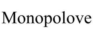 MONOPOLOVE