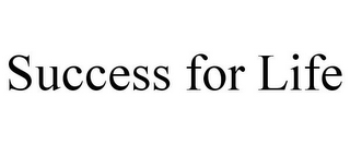SUCCESS FOR LIFE