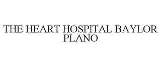 THE HEART HOSPITAL BAYLOR PLANO