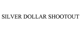 SILVER DOLLAR SHOOTOUT