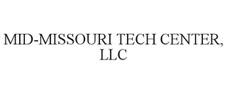 MID-MISSOURI TECH CENTER, LLC