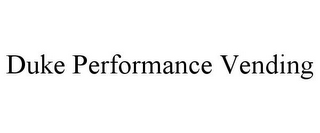 DUKE PERFORMANCE VENDING