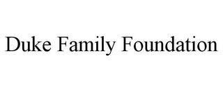 DUKE FAMILY FOUNDATION