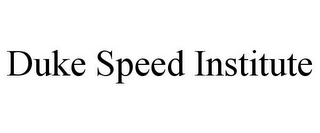 DUKE SPEED INSTITUTE