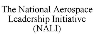 THE NATIONAL AEROSPACE LEADERSHIP INITIATIVE (NALI)