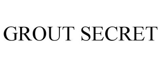 GROUT SECRET