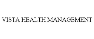 VISTA HEALTH MANAGEMENT