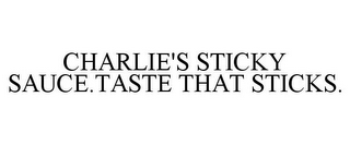 CHARLIE'S STICKY SAUCE.TASTE THAT STICKS.