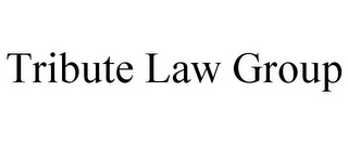 TRIBUTE LAW GROUP