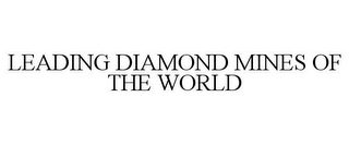 LEADING DIAMOND MINES OF THE WORLD