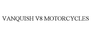 VANQUISH V8 MOTORCYCLES