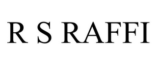 R S RAFFI