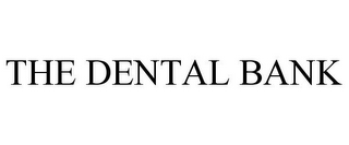 THE DENTAL BANK